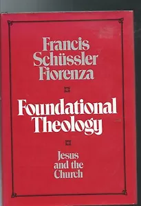 FOUNDATIONAL THEOLOGY Jesus and the Church - Francis Schussler Fiorenza (hc/dj) - Picture 1 of 2