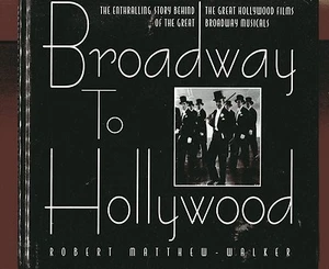 BROADWAY TO HOLLYWOOD Musicals & the Cinema HB 1996 Robert Matthew Walker - Foto 1 di 8