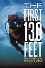The First 130 Feet: True Stories from the Dive Deck                            