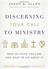 Discerning Your Call To Ministry: How To Know F. Allen, Mohler<|