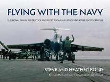Flying with the Navy: The Royal Naval Air Service and Fleet Air Arm in Stunning 