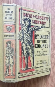 Boys Liberty Library Series BY ORDER OF THE COLONEL 1904 Old Book / Lounsberry - Imagen 1 de 8