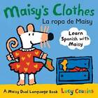 Maisy's Clothes La Ropa de Maisy: A Maisy Dual Language Book (Spanish E - GOOD