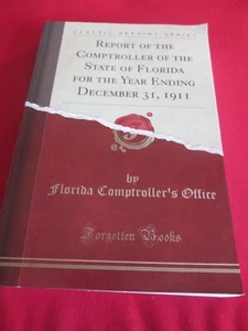 REPORT OF THE COMPTROLLER OF THE STATE OF FLORIDA FOR THE YR. ENDING DEC 31 1911 - Imagen 1 de 1