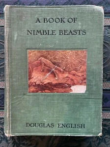A Book of Nimble Beasts By Douglas English 1912 Hardback Illustrated Letterpress - Picture 1 of 7