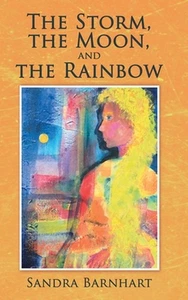 Libro de tapa dura The Storm, the Moon, and the Rainbow de Sandra Barnhart (inglés) - Imagen 1 de 1