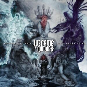 We came as romans Understanding what we've grown to be (CD)