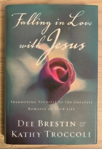 Falling in Love with Jesus - Dee Brestin & Kathy Troccoli - Signed Copy - 2000 - Picture 1 of 3