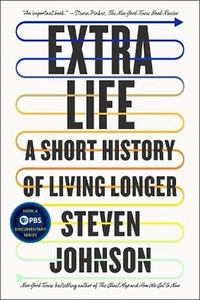 EXTRA LIFE : A Short History of Living Longer by Steven Johnson Paperback - Picture 1 of 1