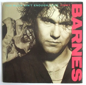 JIMMY BARNES - SP (7") "TOO MUCH AIN'T ENOUGH LOVE" - Picture 1 of 2