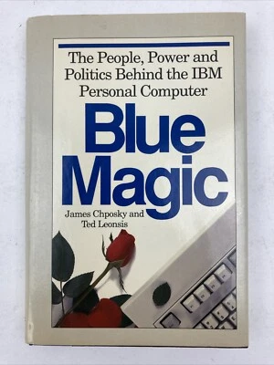 Blue Magic: The People, Power & Politics Behind the IBM PC  Ted Leonsis *SIGNED* - Image 1 of 4