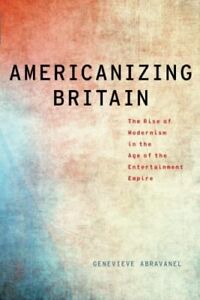 Americanizing Britain: The Rise of Modernism in the Age of the E