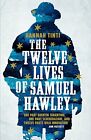 The Twelve Lives Of Samuel Hawley By Tinti, Hannah 1472234375 Free Shipping