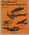 The Story of the Torpedo Bomber by Peter C Smith. Like new .A concise history.