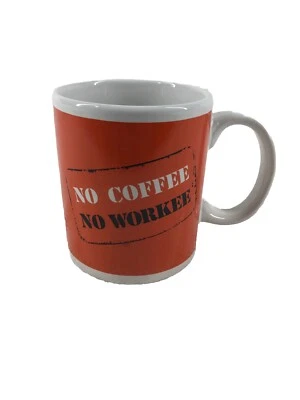 Coffee Mug Cup “No Coffee No Workee” Orange White Funny - Image 1 of 3
