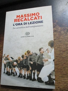 L' ORA DI LEZIONE Massimo Recalcati Einaudi 2014 PSICOANALISI PSICOLOGIA - Foto 1 di 3