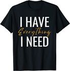 I Have Everything I Need I Am Everything Couples Matching T-Shirt