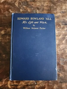 Edward Rowland Sill His Life And Work By William Belmont Parker SIGNED 1915 - Picture 1 of 12
