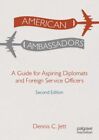 Ambassadeurs américains : un guide pour les diplomates en herbe et le service extérieur off...