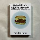 Rehabilitate, Rewire, Recover!: Anorexia recovery for the ... by Tabitha Farrar