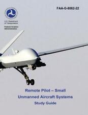 Remote Pilot - Small Unmanned Aircraft Systems Study Guide (Faa-G-8082-22 -...