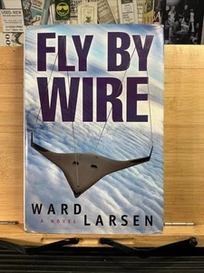 Fly by Wire : A Jammer Davis Thriller by Ward Larsen (2010, Hardcover) - Foto 1 di 3