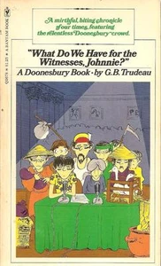 DOONESBURY - What Do We Have for Witnesses, Johnnie by Garry Trudeau (1976, SC) - Picture 1 of 1