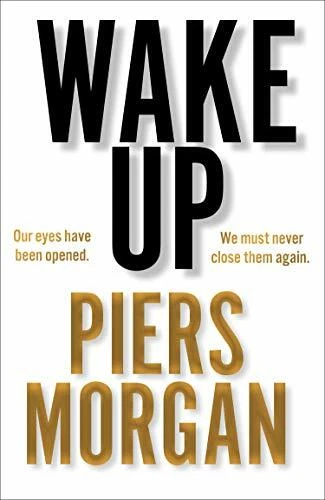 Wake Up: Why the world has gone nuts By Piers Morgan - Image 1 of 1