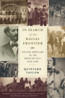 Quintard Taylor In Search of the Racial Frontier (Paperback)
