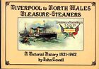 Liverpool To North Wales Pleasure-Steamers. A Pictor... by John Cowell Paperback
