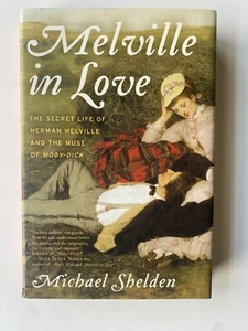 Melville in Love by Michael Sheldon - 2016 - hardcover - first edition - NF - Imagen 1 de 2