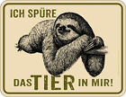 Amusing Sprüche-Schild - I Spüre The Animal In Mir - Sloth Metal Sign