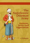 THE NAPOLEONIC OTTOMAN ARMY UNIFORMS, TACTICS AND ORGANIZATION - PARTIZAN PRESS