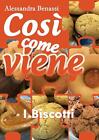 Cos come viene - I BISCOTTI by Alessandra Benassi (Italian) Paperback Book