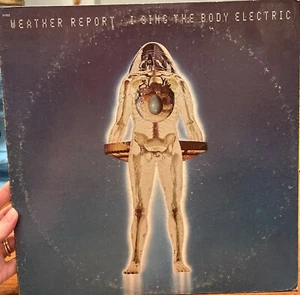WEATHER REPORT I SING THE BODY ELECTRIC LP Vinyl - Picture 1 of 4