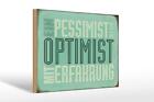 Holzschild Spruch 30x20 cm Pessimist ist Optimist mit Deko Schild wooden sign