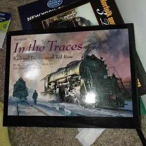 In the Traces: Railroad Paintings of Ted Rose, 2000 Hardcover - Picture 1 of 10