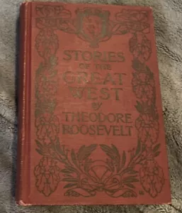 1909 1st HC, Stories of the Great West by Theodore Roosevelt-The Century Co. - Picture 1 of 6