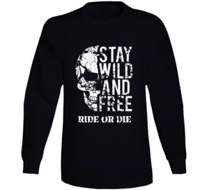 Stay Wild And Free  Ride Or Die Skull  Biker Gift Long Sleeve - Picture 1 of 9