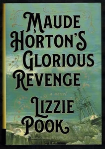 Maude Hortons Glorious Revenge: A Novel by Lizzie Pook Hardback & Jacket - Foto 1 di 2
