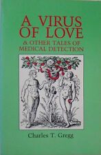 A Virus Of Love & Other Tales Of Medical Detection - Charles T. Gregg
