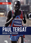 Paul Tergat Biegaj z mistrzem Jurg Wirz trening rozpiska porady program biegacza