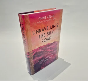 Unravelling The Silk Road - SIGNED - Chris Aslan - 1st ed / 1st imp - Superb - Imagen 1 de 10