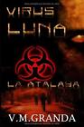 Virus Luna La Atalaya Segunda Entrega De Virus Luna El Torrea3n Granda
