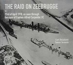 The Raid on Zeebrugge: 23 April 1918, as Seen Throug by Carl Decaluwe 1473854318