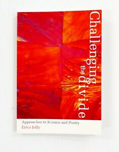 Challenging the Divide Approaches to Science and Poetry by Erica Jolly Signed