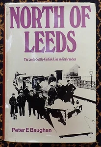 NORTH OF LEEDS~THE LEEDS-SETTLE-CARLISLE LINE and its ZWEIGES~PETER E. BAUGHAN~ - Bild 1 von 9
