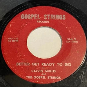 Calvin Mullis And The Gospel Strings - Better Get Ready To Go 45 Hillbily Gospel - Imagen 1 de 2
