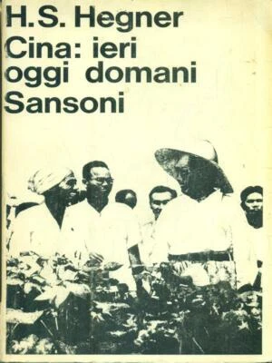 CINA: IERI OGGI DOMANI HEGNER H. S. SANSONI 1966  - Bild 1 von 2