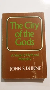 The City of the Gods : A Study in Myth and Mortality by John S. Dunne (1978) - Picture 1 of 7